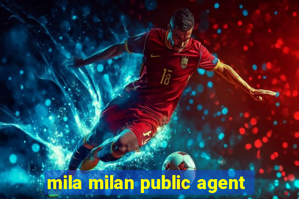 mila milan public agent