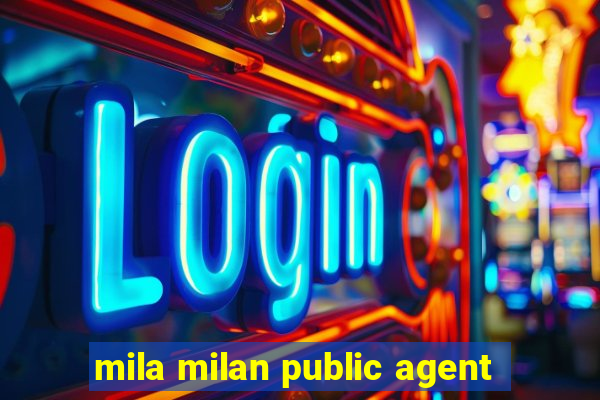 mila milan public agent