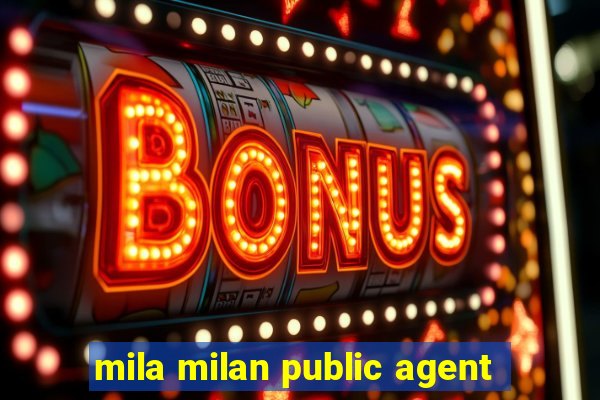 mila milan public agent