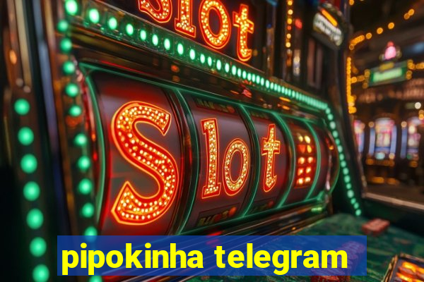 pipokinha telegram