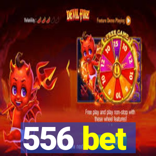 556 bet