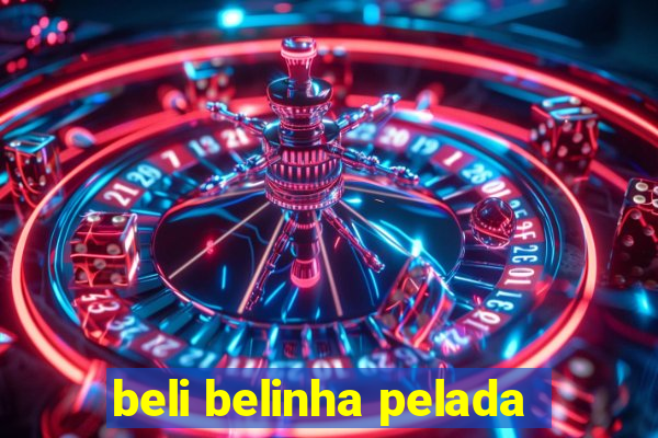 beli belinha pelada