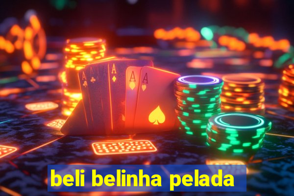 beli belinha pelada