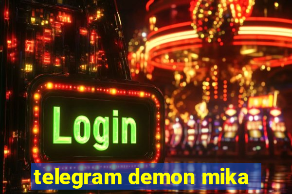 telegram demon mika