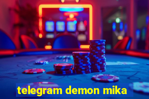 telegram demon mika