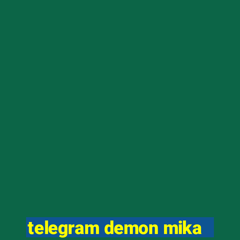 telegram demon mika