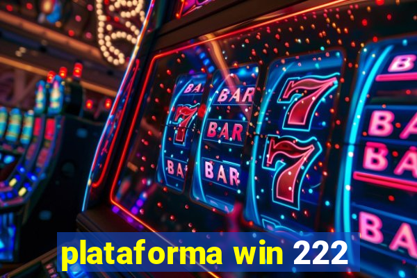 plataforma win 222