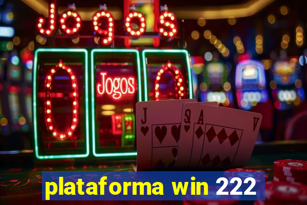 plataforma win 222