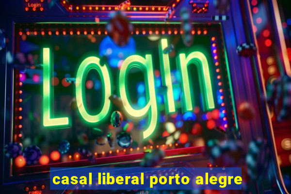 casal liberal porto alegre