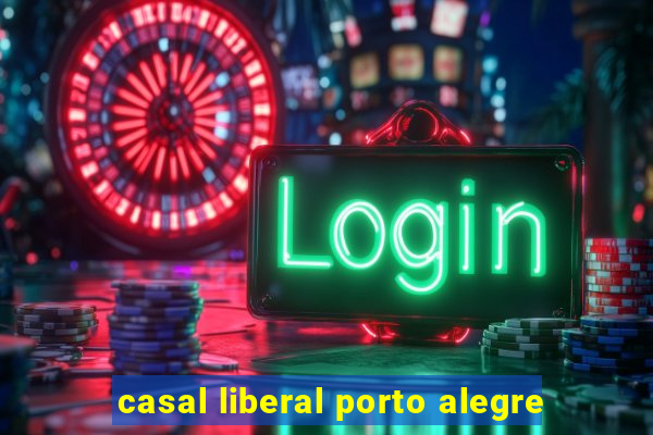 casal liberal porto alegre