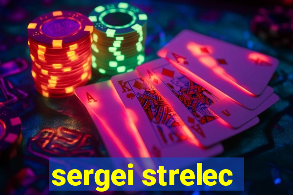 sergei strelec