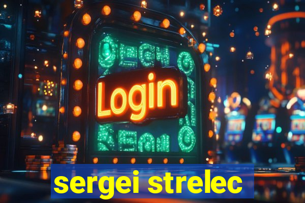 sergei strelec