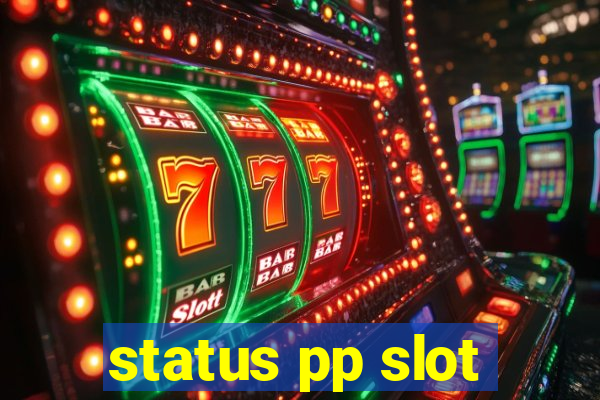 status pp slot