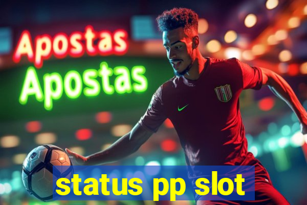 status pp slot