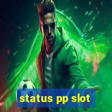 status pp slot