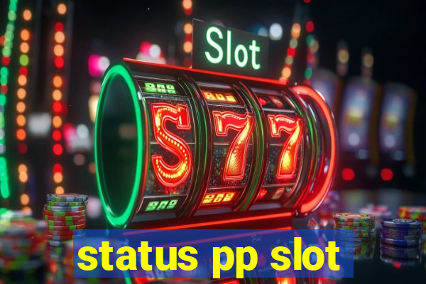 status pp slot