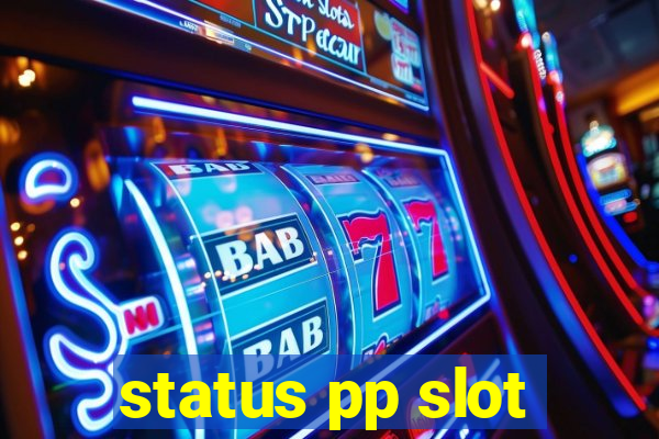 status pp slot