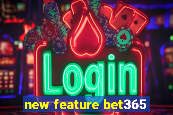 new feature bet365