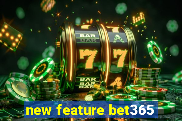 new feature bet365