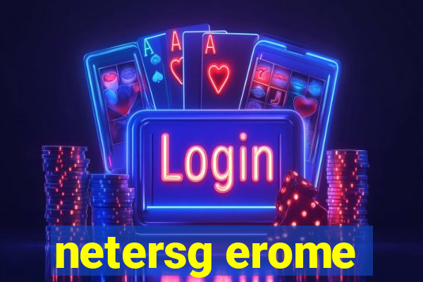 netersg erome