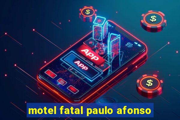 motel fatal paulo afonso