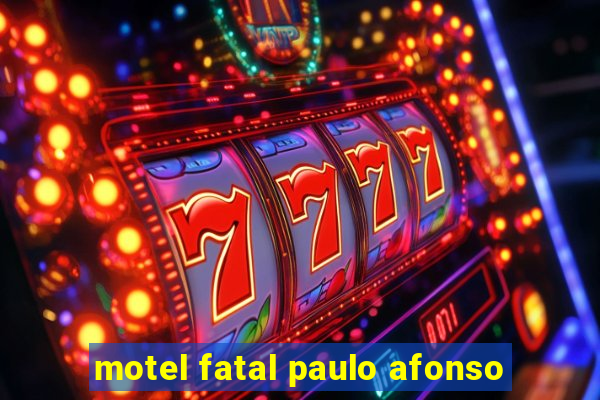 motel fatal paulo afonso