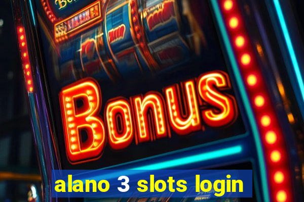 alano 3 slots login