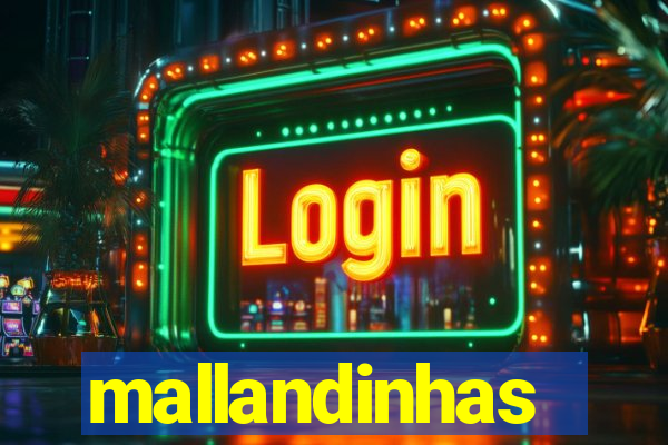 mallandinhas