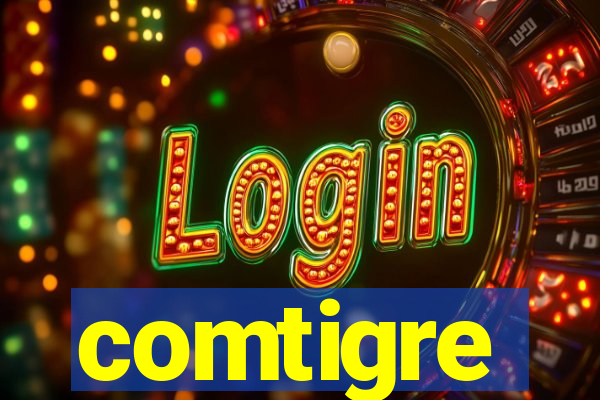 comtigre