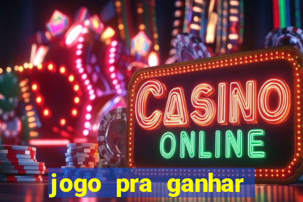 jogo pra ganhar dinheiro sem depositar