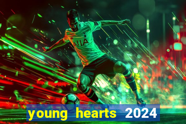 young hearts 2024 online legendado