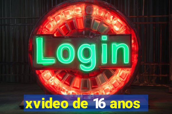 xvideo de 16 anos