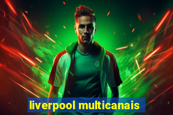 liverpool multicanais