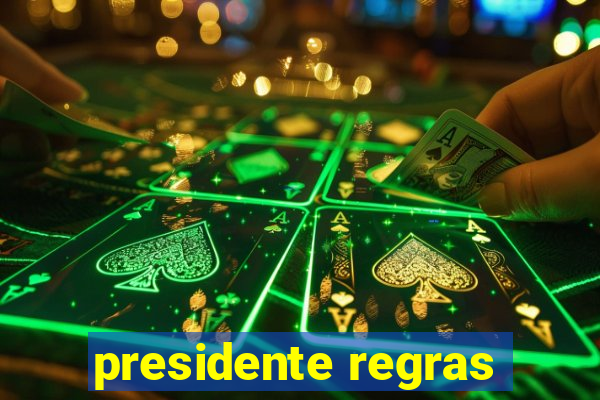 presidente regras