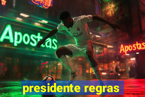 presidente regras