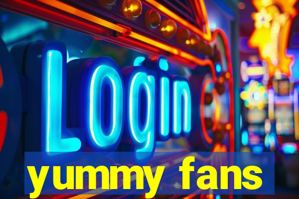 yummy fans