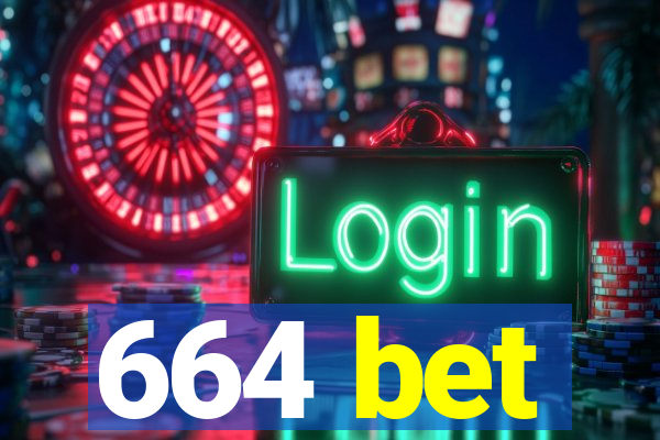 664 bet