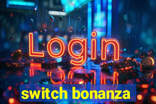 switch bonanza