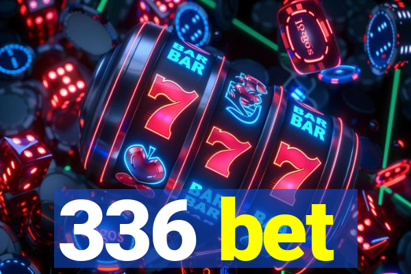 336 bet