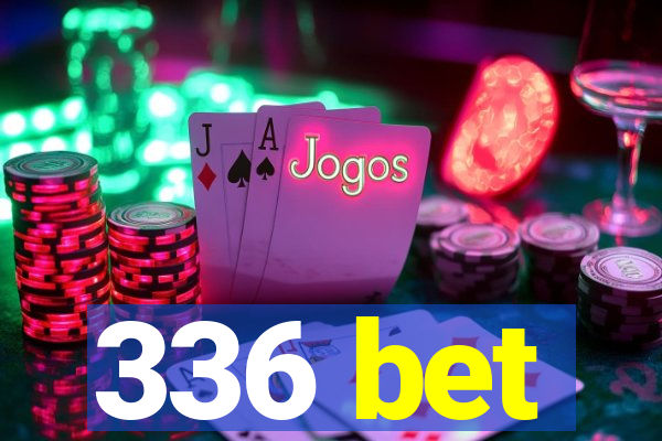 336 bet