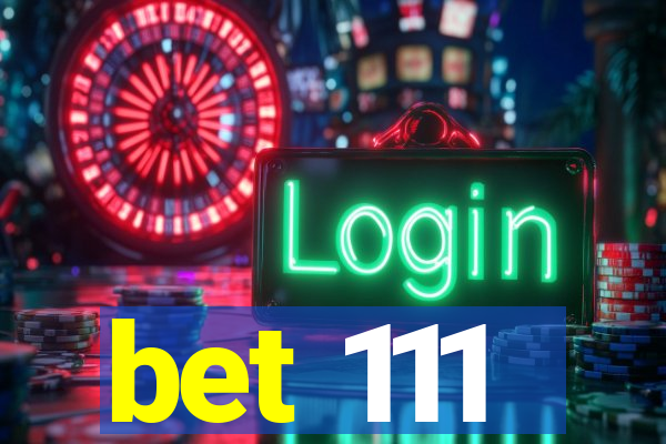 bet 111