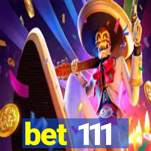 bet 111