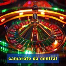 camarote da central