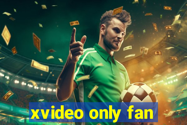 xvideo only fan