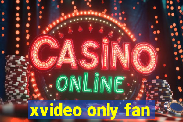 xvideo only fan