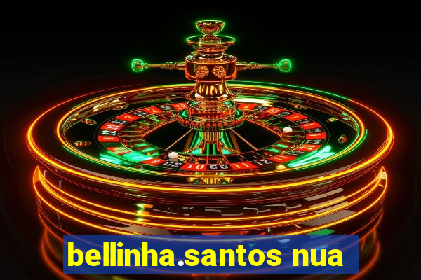 bellinha.santos nua