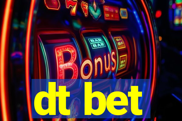 dt bet