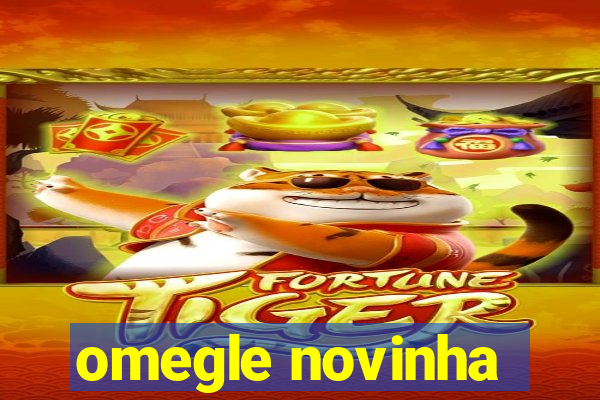 omegle novinha