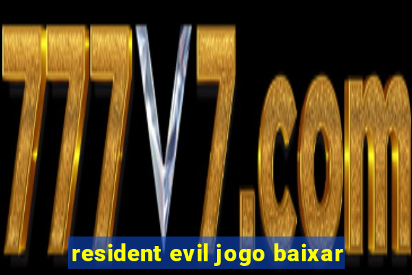 resident evil jogo baixar