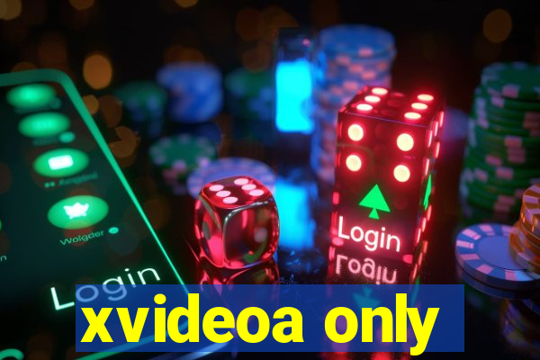 xvideoa only